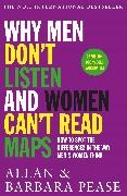 Alla Pease, Allan Pease, Allan Pease Pease, Barbara Pease - Why Men Don't Listen and Women Can't Read Maps - How to Spot the Differences in the Way Men & Women Think