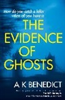 A K Benedict, A. K. Benedict, Benedict A. K. - The Evidence of Ghosts