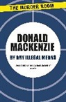 Donald Mackenzie - By Any Illegal Means