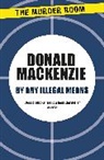 Donald MacKenzie - By Any Illegal Means