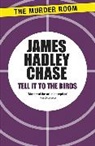 James Hadley Chase - Tell It to the Birds