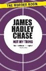 James Hadley Chase - Not My Thing