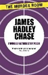 James Hadley Chase - I Would Rather Stay Poor