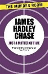 James Hadley Chase - Just a Matter of Time
