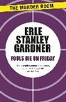 Erle Stanley Gardner - Fools Die on Friday