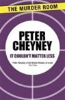 Peter Cheyney - It Couldn't Matter Less