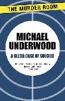 Michael Underwood - A Clear Case of Suicide
