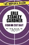 Erle Stanley Gardner - Fish or Cut Bait