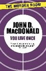 John D Macdonald, John D. Macdonald - You Live Once