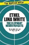 Ethel Lina White - The Elephant Never Forgets