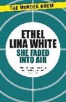 Ethel Lina White - She Faded Into Air