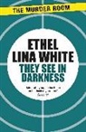 Ethel Lina White - They See in Darkness