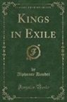 Alphonse Daudet - Kings in Exile (Classic Reprint)