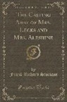 Frank Richard Stockton - The Casting Away of Mrs. Lecks and Mrs. Aleshine (Classic Reprint)