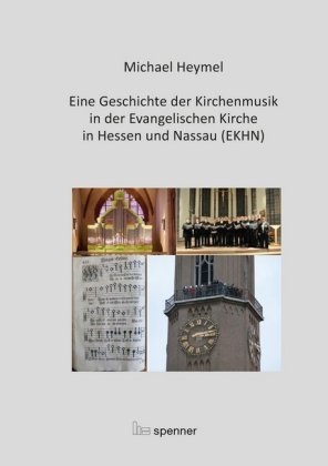 Michael Heymel - Eine Geschichte der Kirchenmusik in der Evangelischen Kirche in Hessen und Nassau (EKHN)