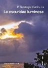 Santiago Martín - La oscuridad luminosa
