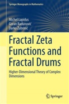 Darko ¿Ubrini¿, Miche Lapidus, Michel Lapidus, Michel L Lapidus, Michel L. Lapidus, Goran Radunovi¿... - Fractal Zeta Functions and Fractal Drums