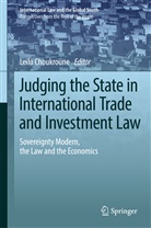 Leïl Choukroune, Leïla Choukroune - Judging the State in International Trade and Investment Law