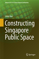 Limin Hee - Constructing Singapore Public Space