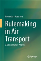 Ruwantissa Abeyratne - Rulemaking in Air Transport
