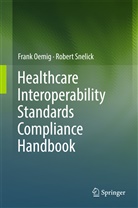 Fran Oemig, Frank Oemig, Robert Snelick - Healthcare Interoperability Standards Compliance Handbook