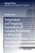 Jonathan Breeze - Temperature and Frequency Dependence of Complex Permittivity in Metal Oxide Dielectrics: Theory, Modelling and Measurement