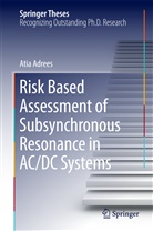 Atia Adrees - Risk Based Assessment of Subsynchronous Resonance in AC/DC Systems