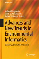 Fran Fuchs-Kittowski, Frank Fuchs-Kittowski, Jochen Wittmann, Volker Wohlgemuth - Advances and New Trends in Environmental Informatics