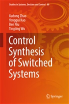 Yonggu Kao, Yonggui Kao, Ben Niu, Ben et al Niu, Tingting Wu, Ting-Ting Wu... - Control Synthesis of Switched Systems