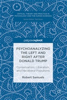 Robert Samuels - Psychoanalyzing the Left and Right after Donald Trump