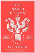 Tom Fletcher - The Naked Diplomat
