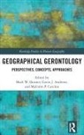 Gavin J. Cutchin Andrews, Mark W. Andrews Skinner, Gavin J. Andrews, Andrews Gavin J., Malcolm P. Cutchin, Cutchin Malcolm P.... - Geographical Gerontology