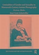 Staci Gem Scheiwiller, Staci Gem Scheiwiller, Staci Gem (California State Universit Scheiwiller - Liminalities of Gender Sexuality in Nineteenth Century Iranian