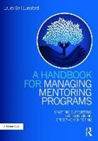 Dr Laura Gail (University of Arizona) Lunsford, Laura Gail Lunsford, Laura Gail (University of Arizona) Lunsford - Handbook for Managing Mentoring Programs