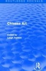 Leigh Ashton, Leigh Ashton, Ashton Leigh - Routledge Revivals: Chinese Art (1935)