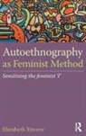 Elizabeth Ettorre, Elizabeth (University of Liverpool Ettorre, Ettorre Elizabeth, Sahra (University College London Gibbon, Stephen (Cornell University Hilgartner, Janelle (University of Cambridge Lamoreaux... - Autoethnography As Feminist Method