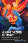 Kristian T. P. Fics, Kristian T.P. Fics - Healing Through the Bones