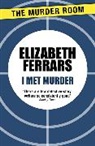 Elizabeth Ferrars - I Met Murder