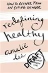 Amalie Lee, Lee Amalie - How to Recover From an Eating Disorder
