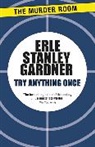 Erle Stanley Gardner - Try Anything Once