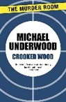 Michael Underwood - Crooked Wood