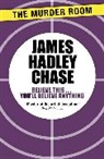 James Hadley Chase - Believe This . . . You'll Believe Anything