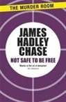 James Hadley Chase - Not Safe to be Free