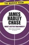 James Hadley Chase - What's Better Than Money?