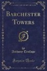 Anthony Trollope - Barchester Towers, Vol. 2 (Classic Reprint)