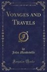 John Mandeville - Voyages and Travels (Classic Reprint)