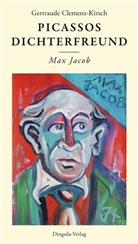 Gertraude Clemenz-Kirsch - Picassos Dichterfreund Max Jacob