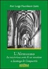 P. Luigi Macchioni Gotti - L'Alemanno. La misteriosa sorte di un cavaliere a Santiago de Compostela