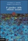 Marco Cattarulla, Antonella Griseri - Il giardino delle ortensie azzurre
