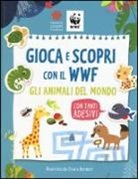 C. Bordoni - Gioca e scopri con il WWF. Gli animali del mondo. Con adesivi